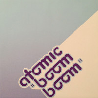 Atomic - Boom Boom