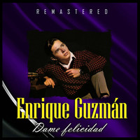 Enrique Guzmán - Dame Felicidad (Remastered)