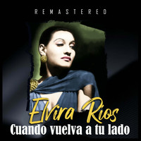 Elvira Ríos - Cuando vuelva a tu lado (Remastered)