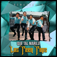 Los Teen Tops - Qué Tal Marilú (Remastered)