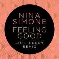 Nina Simone, Joel Corry - Feeling Good (Joel Corry Remix)