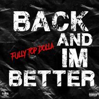 Fully Top Dolla - Back And Im Better (Explicit)