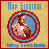 Roy Eldridge - Anthology: The Definitive Collection (Remastered)