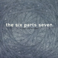 The Six Parts Seven - …In Lines And Patterns
