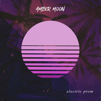 Amber Moon - Electric Prom