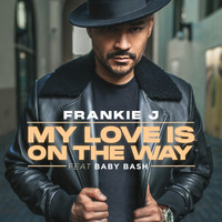 Frankie J featuring Baby Bash - My Love Is On The Way (Explicit)