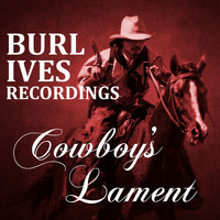 Burl Ives - Cowboy's Lament Burl Ives Recordings