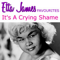 Etta James - It's A Crying Shame Etta James Favourites