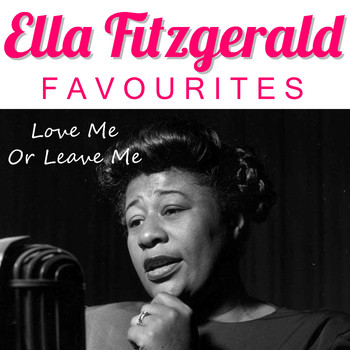 Ella Fitzgerald - Love Me Or Leave Me Ella Fitzgerald Favourites