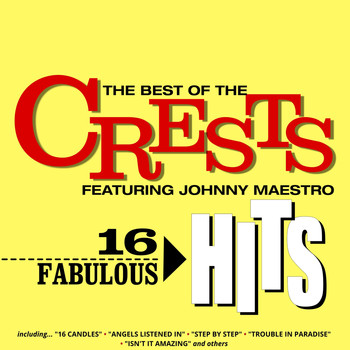 The Crests - The Best of The Crests featuring Johnny Mastro - 16 Fabulous Hits