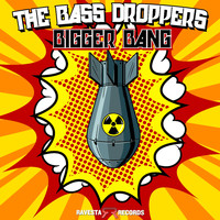 TheBassDroppers - Bigger Bang
