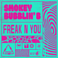 Smokey Bubblin' B - Freak N You