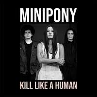 Minipony - Kill Like a Human (Explicit)