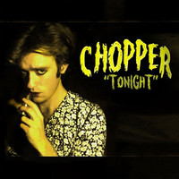 Chopper - Tonight