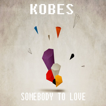 Kobes - Somebody to Love