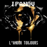 Ipanov - L'amour Toujours