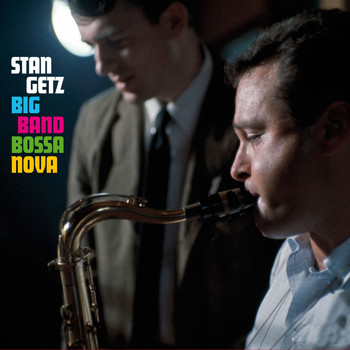 Stan Getz - Big Band Bossa Nova (Bonus Track Version)