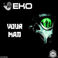 Eko - Your Mad (Explicit)