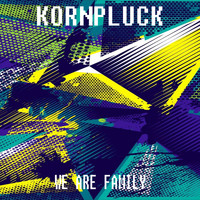Kornpluck - We Are Family