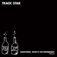 Track Star - Sometimes, What's the Difference? Redux (Explicit)