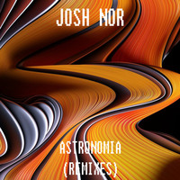 Josh Nor - Astronomia (Remixes)