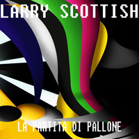 Larry Scottish - La Partita Di Pallone