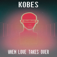 Kobes - When Love Takes Over