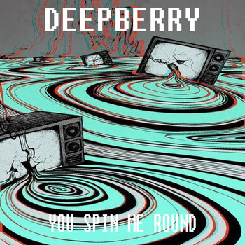 Deepberry - You Spin Me Round