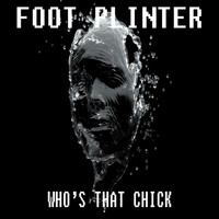 Foot Plinter - Who`S That Chick