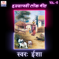 Esha - Haryanvi Lok Geet, Vol. 6