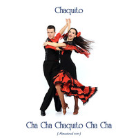 Chaquito - Cha Cha Chaquito Cha Cha (Remastered 2021)