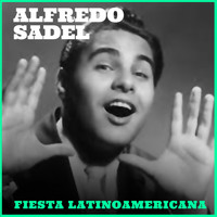 Alfredo Sadel - Alfredo Sadel: Fiesta Latinoamericana