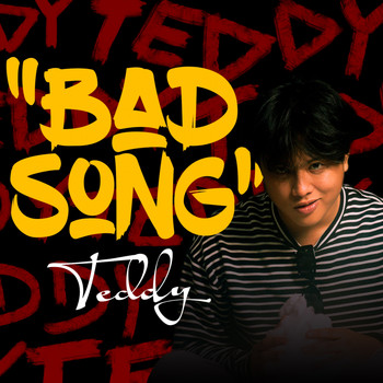 Teddy - Bad Song (Explicit)