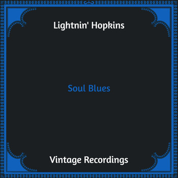 Lightnin' Hopkins - Soul Blues (Hq Remastered)