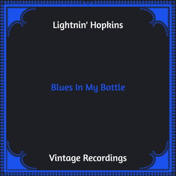 Lightnin' Hopkins - Blues in My Bottle (Hq Remastered)