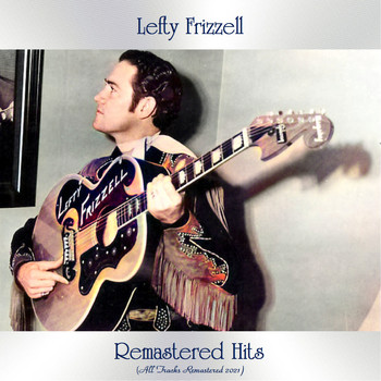 Lefty Frizzell - Remasterd Hits (All Tracks Remastered 2021)