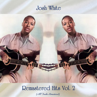 Josh White - Remastered Hits, Vol. 2 (All Tracks Remastered)