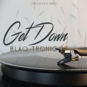 Blaq Tronic - Get Down