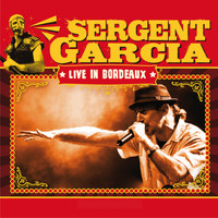 Sergent Garcia - Live in Bordeaux (Live)