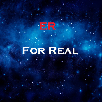 ER - For Real
