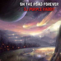 Dj Purple Rabbit - On the Road Forever