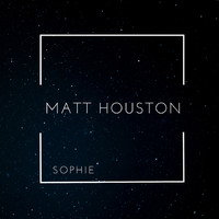 Matt Houston - Sophie (Explicit)