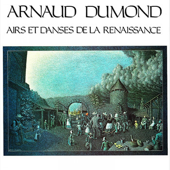 Arnaud Dumond - Airs et danses de la Renaissance