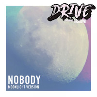 DRIVE - Nobody (Moonlight Version)