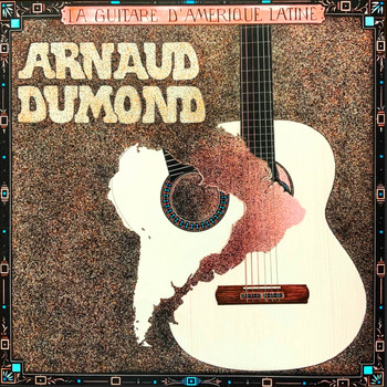 Arnaud Dumond - La Guitare D'Amerique Latine (Latin American Guitar Classics)