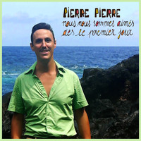 Pierre Pierre - Nous nous sommes aimés dès le premier jour