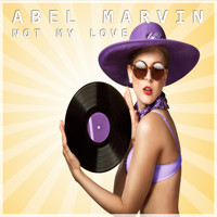 Abel Marvin - Not My Love