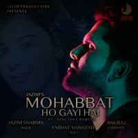 Jazim Sharma - Mohabbat Ho Gayi Hai