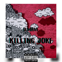 D.Mave - Killing Joke (Explicit)
