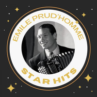 Emile Prud'Homme - Emile prud'homme - star hits